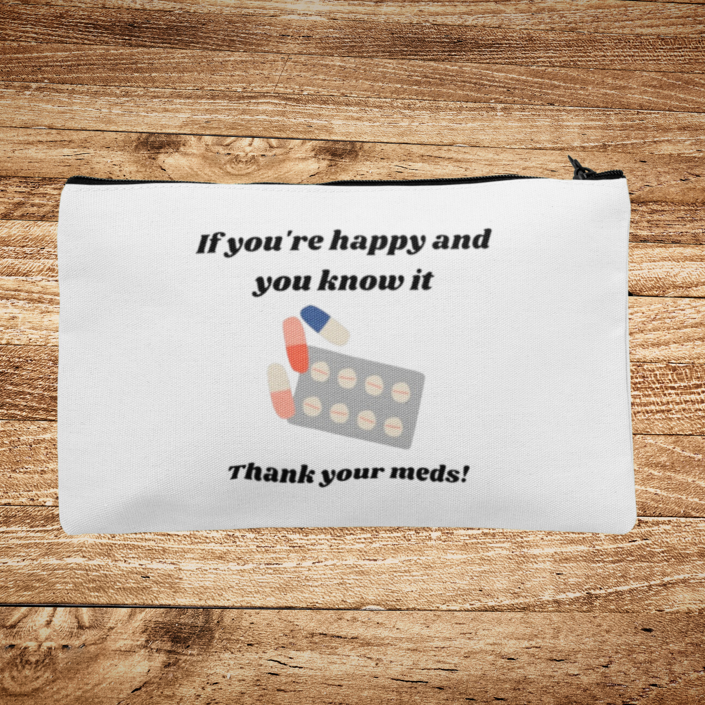 Medication pouch - If your happy and you know it, thank your meds