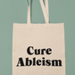 Cure Ableism Tote Bag