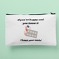 Medication pouch - If your happy and you know it, thank your meds