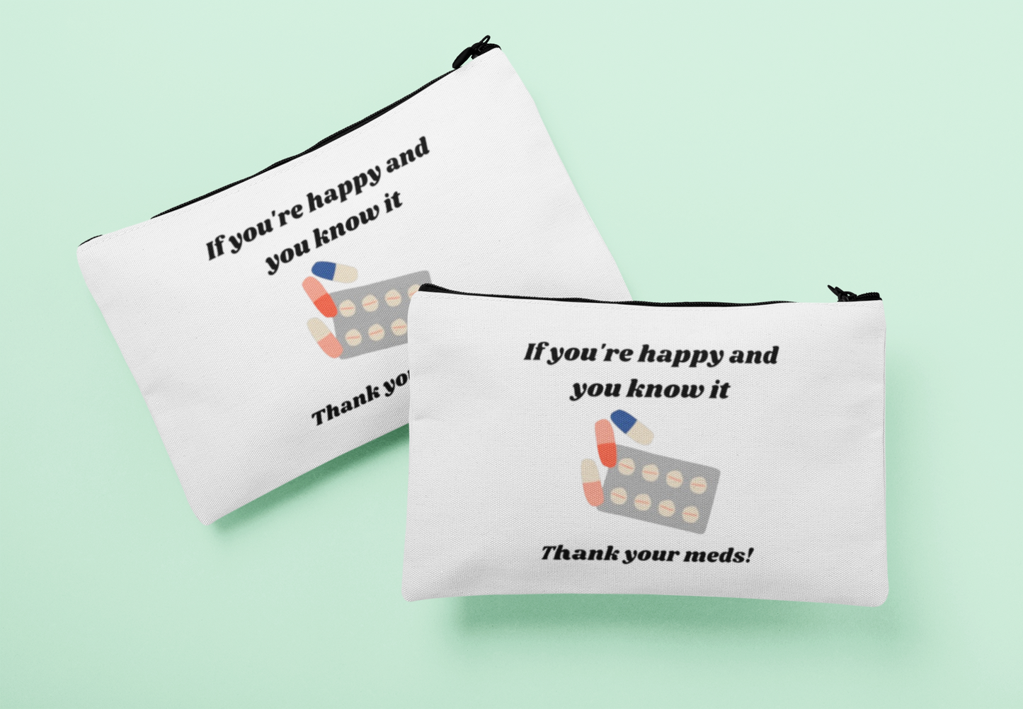 Medication pouch - If your happy and you know it, thank your meds