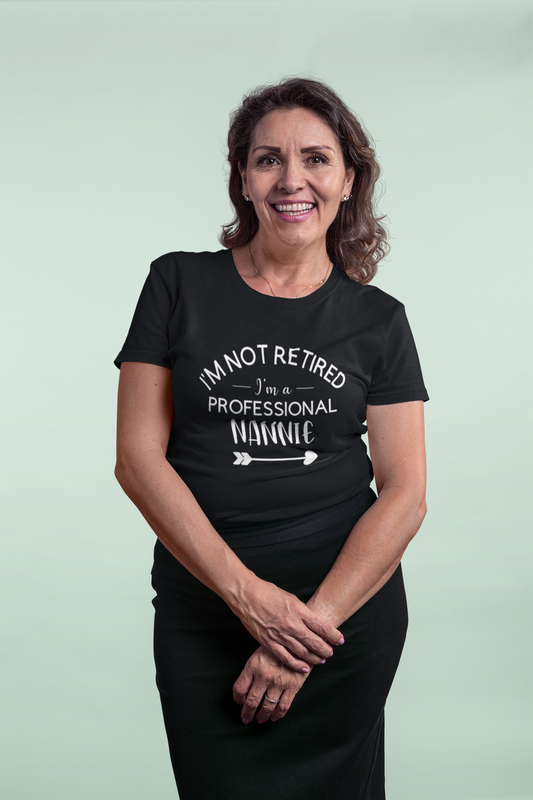 Retirement t-shirt - I'm not retired, I'm a professional nana/ nanny/ nannie/ grandma/ granny