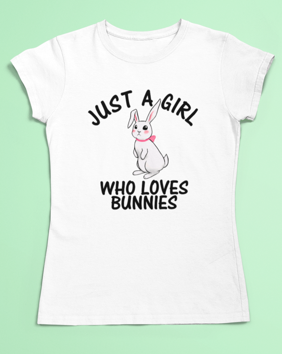 Just a girl who loves bunnies t-shirt.