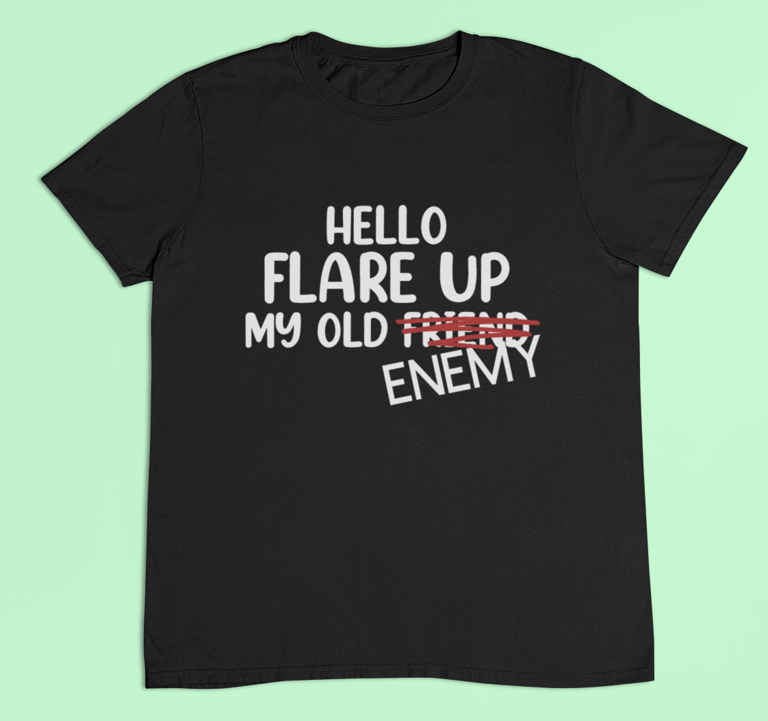 Flare up t-shirt - Hello flare up my old friend/enemy