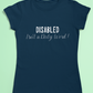Disability pride t-shirt - Disabled isn't a dirty word