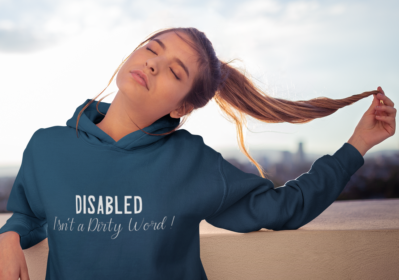 Disability Pride Hoodie - Disabled Isnt A Dirty Word