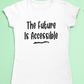 Disability t-shirt - the future is accessible