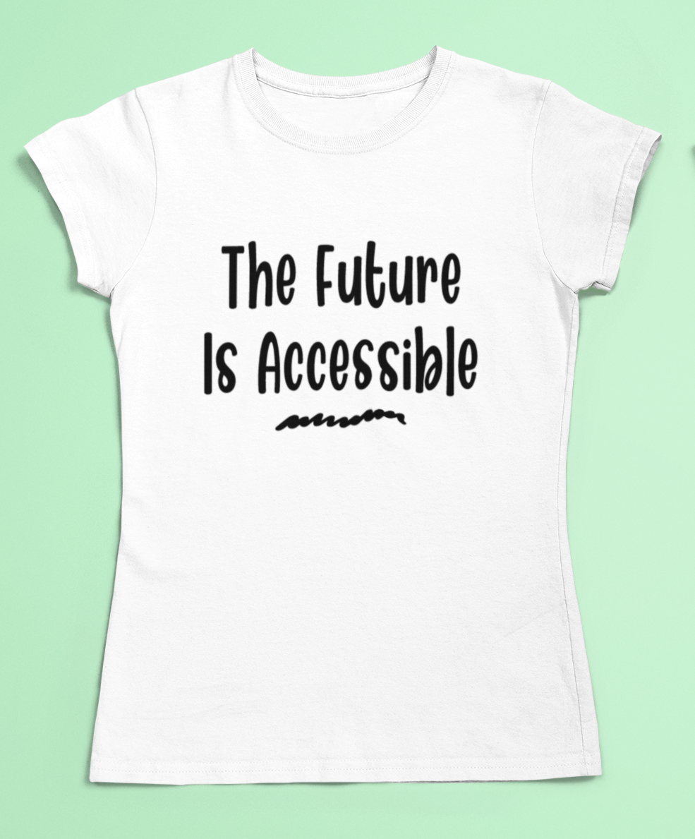 Disability t-shirt - the future is accessible