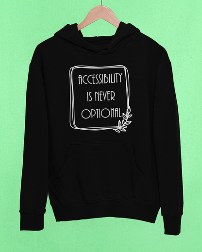 Accessibility Is Never Optional Hoodie- Black