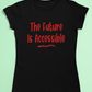 Disability t-shirt - the future is accessible