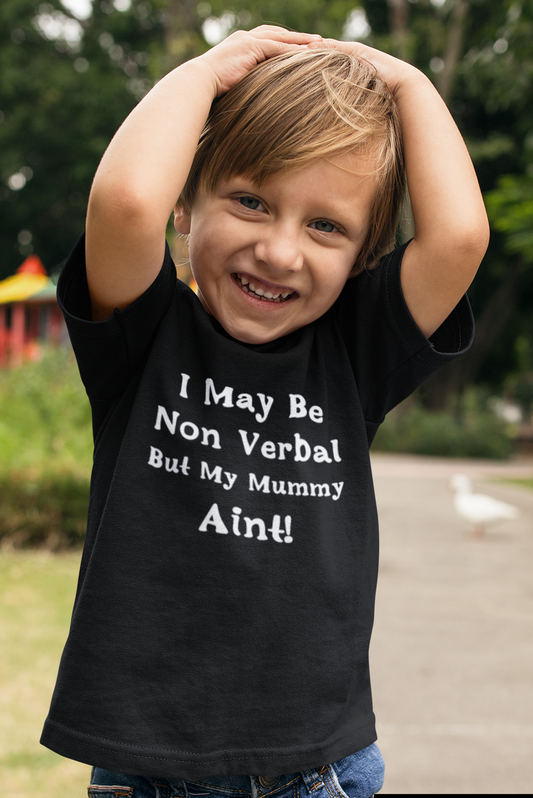 Non verbal awareness t-shirt - I may be non verbal but my mummy ain't