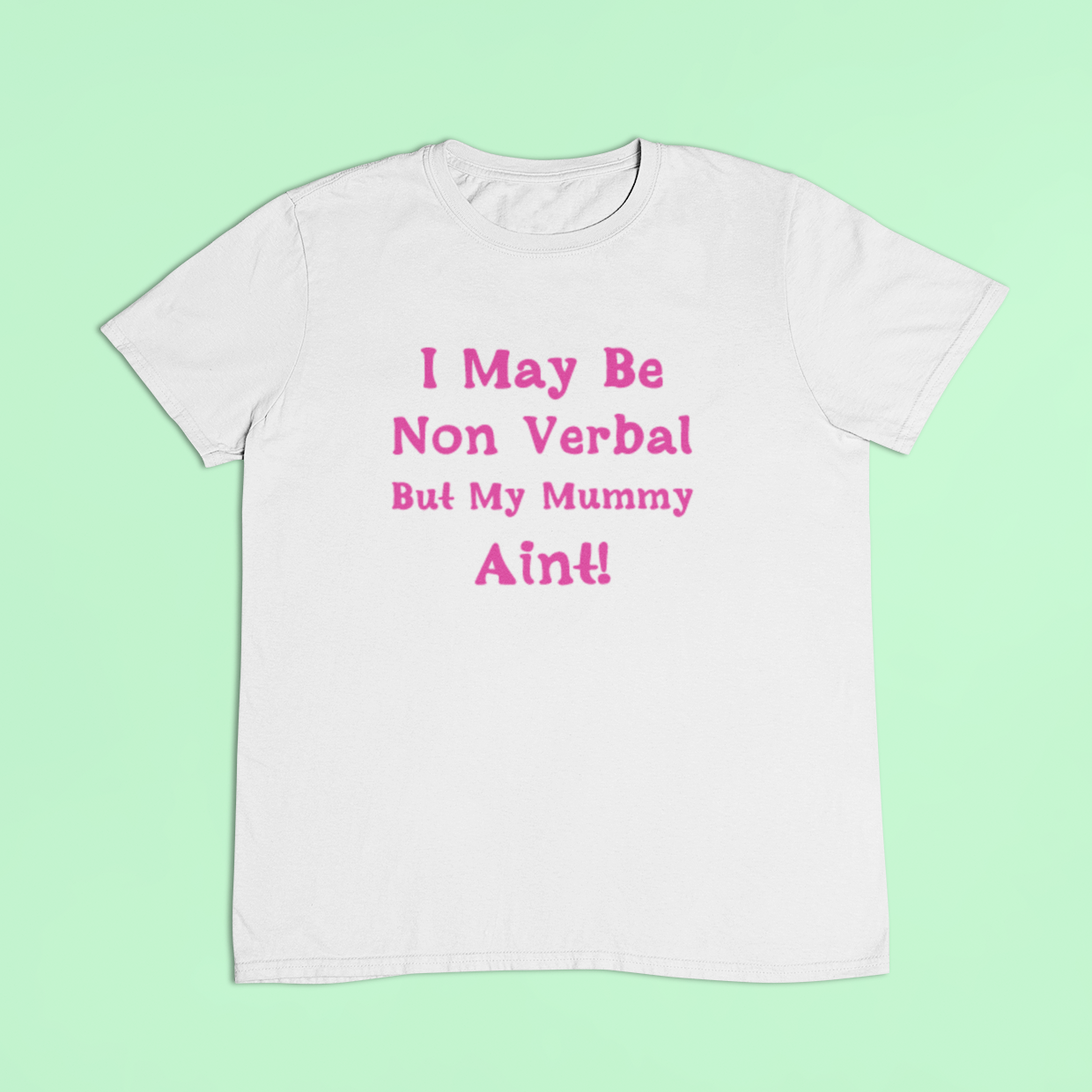 Non verbal awareness t-shirt - I may be non verbal but my mummy ain't