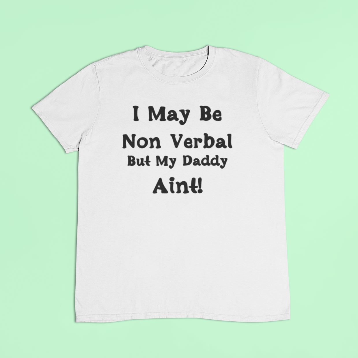 Non verbal awareness t-shirt - I may be non verbal but my Daddy ain't t-shirt