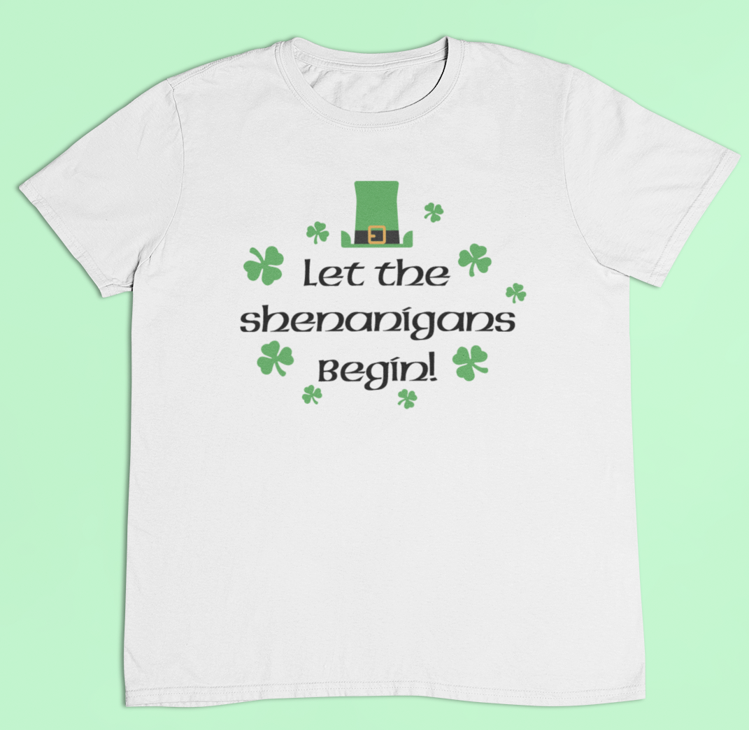 Let the shenanigans begin t-shirt - St Patricks Day