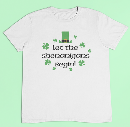 Let the shenanigans begin t-shirt - St Patricks Day