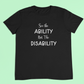 Disability awareness t-shirt - See the ability not the disability