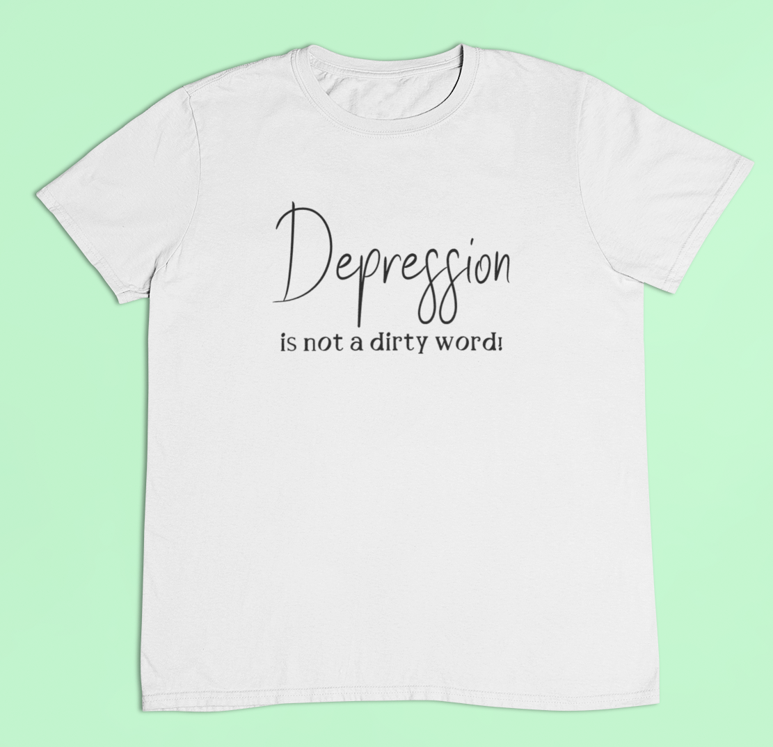 Depression t-shirt- Depression is not a dirty word