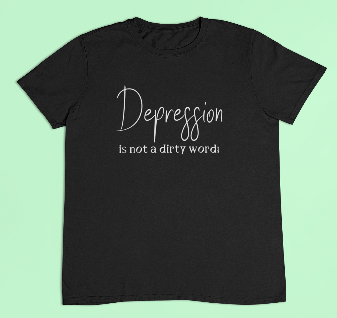 Depression t-shirt- Depression is not a dirty word