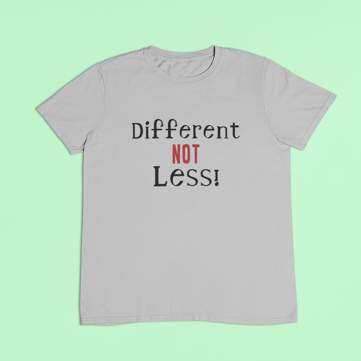 Different not less t-shirt