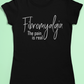 Fibromyalgia t-shirt - the pain is real