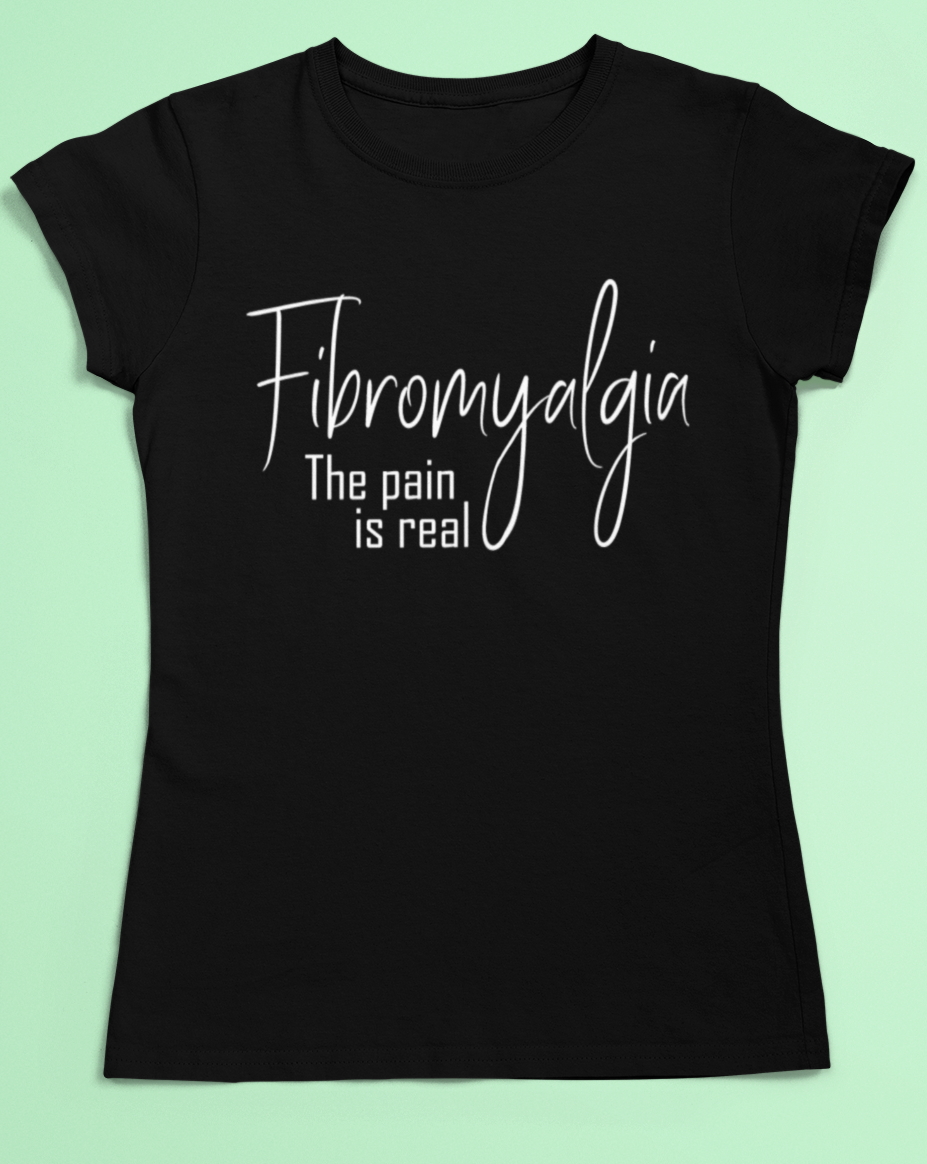Fibromyalgia t-shirt - the pain is real