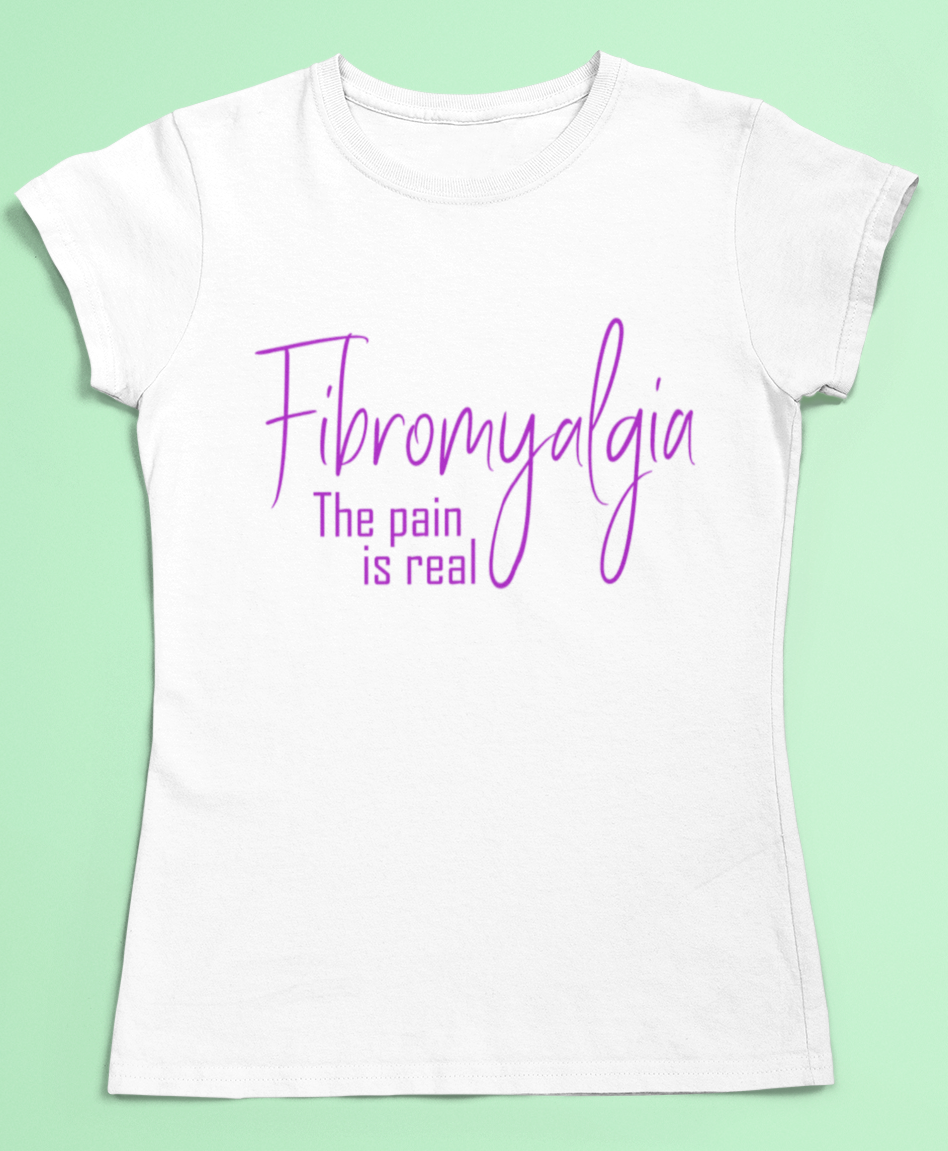 Fibromyalgia t-shirt - the pain is real