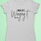 Mum t-shirt with - mum life, winging it- personalised with date.