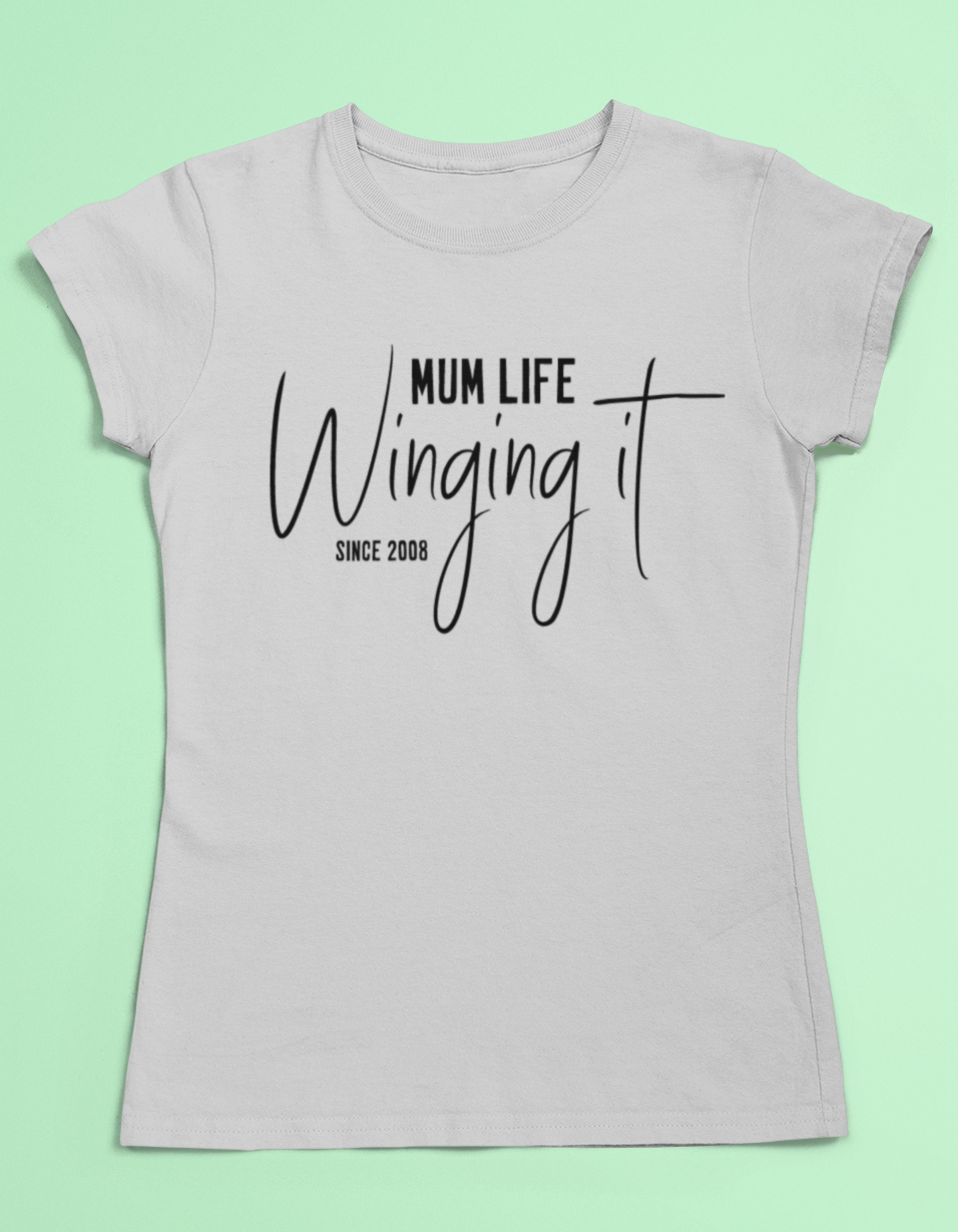 Mum t-shirt with - mum life, winging it- personalised with date.