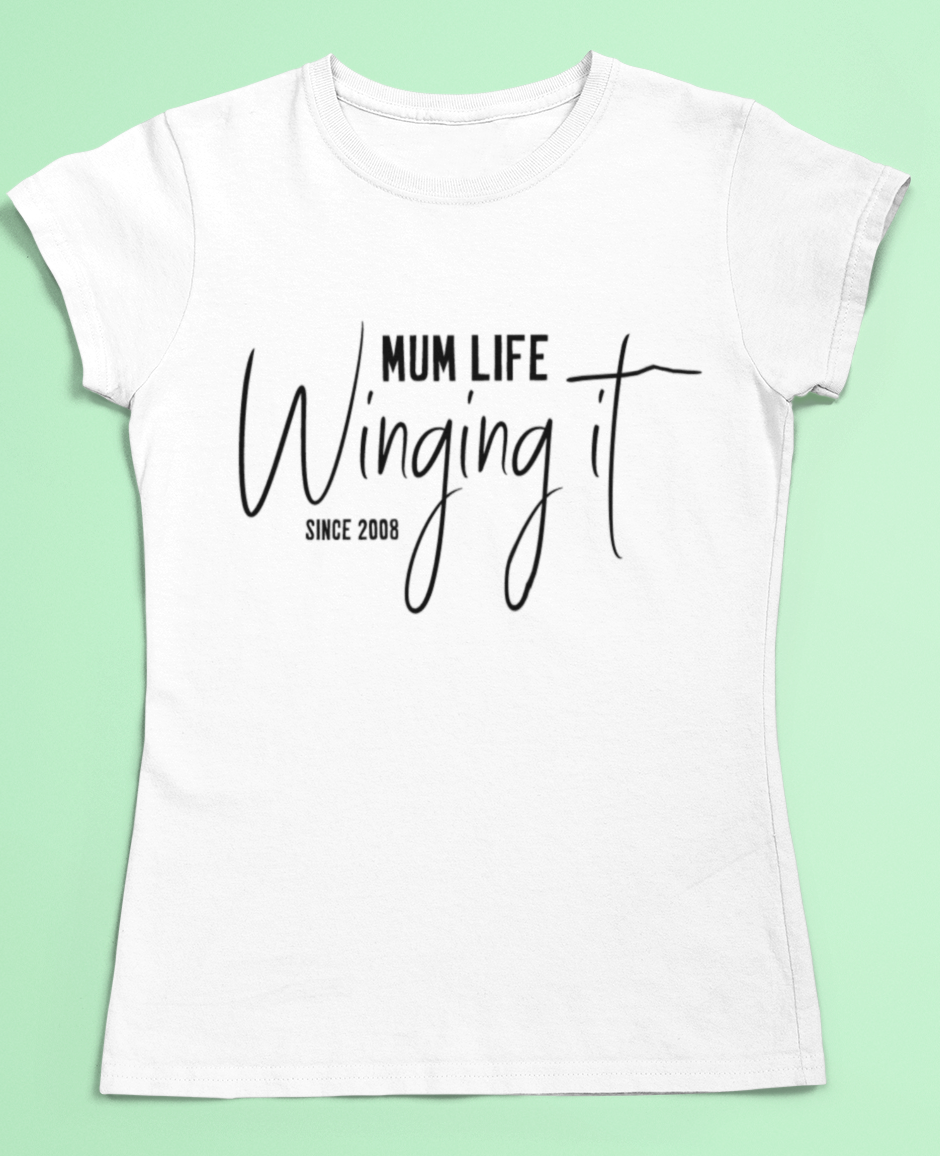 Mum t-shirt with - mum life, winging it- personalised with date.