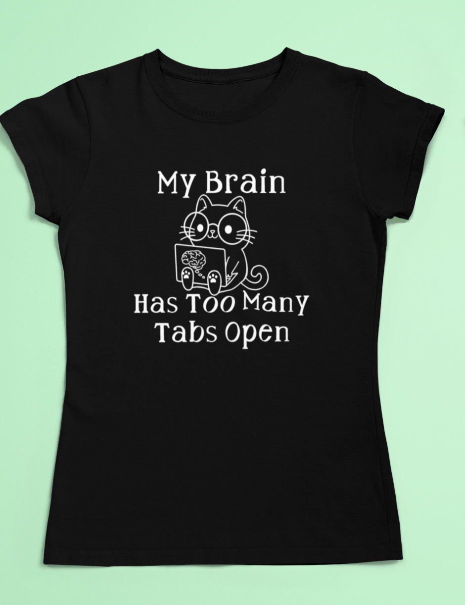 My brain has too many tabs open t-shirt