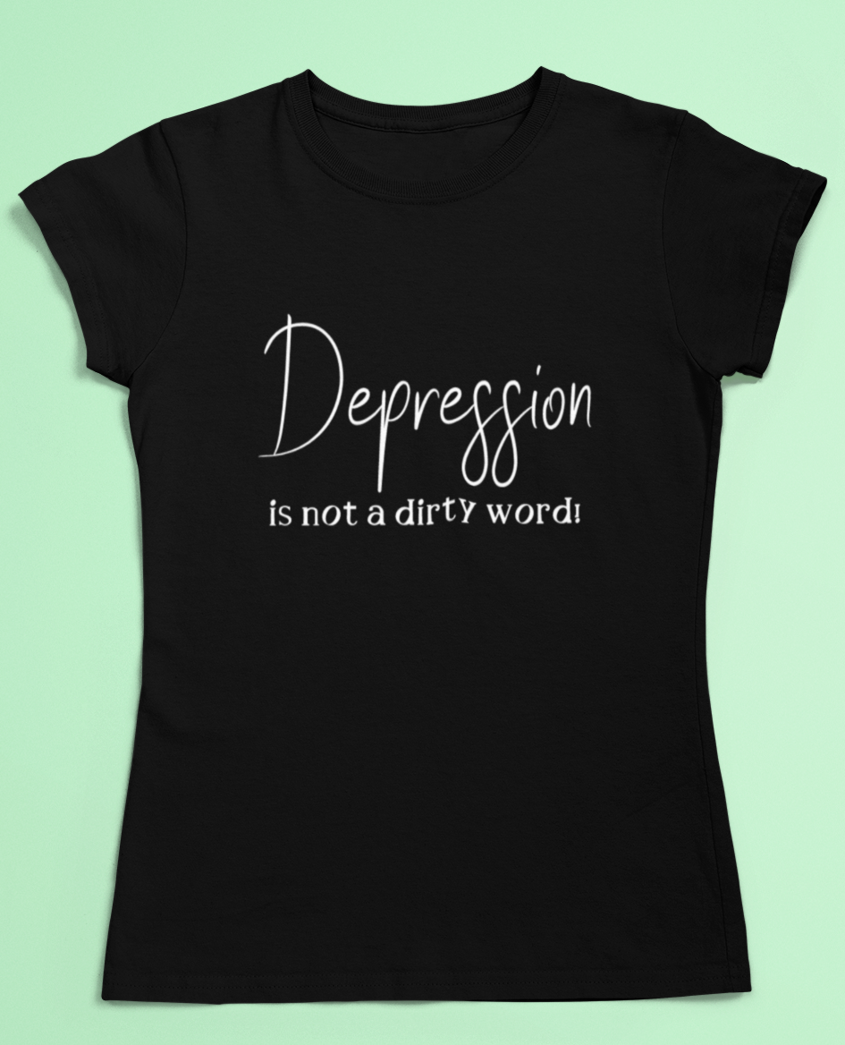 Depression t-shirt- Depression is not a dirty word