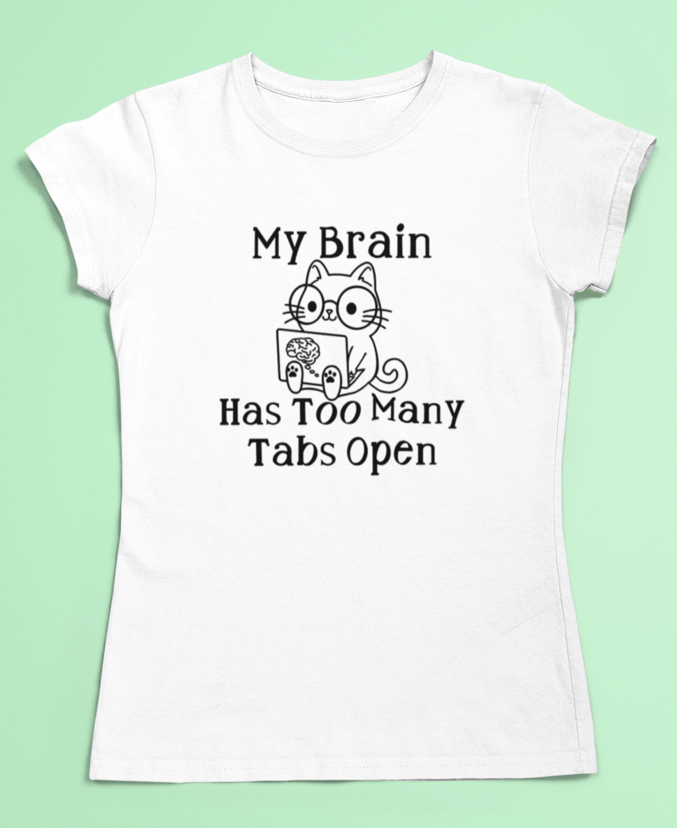 My brain has too many tabs open t-shirt