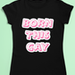 Gay Pride t-shirt - Born this gay