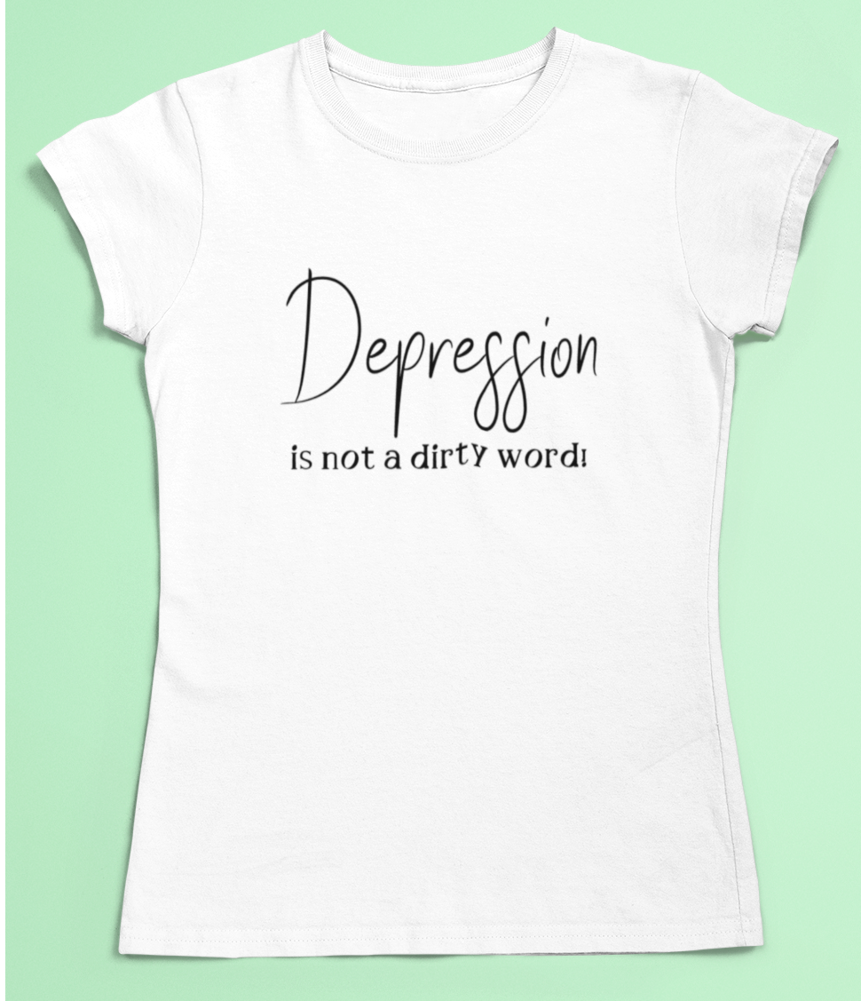 Depression t-shirt- Depression is not a dirty word