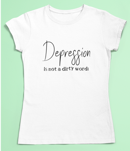 Depression t-shirt- Depression is not a dirty word