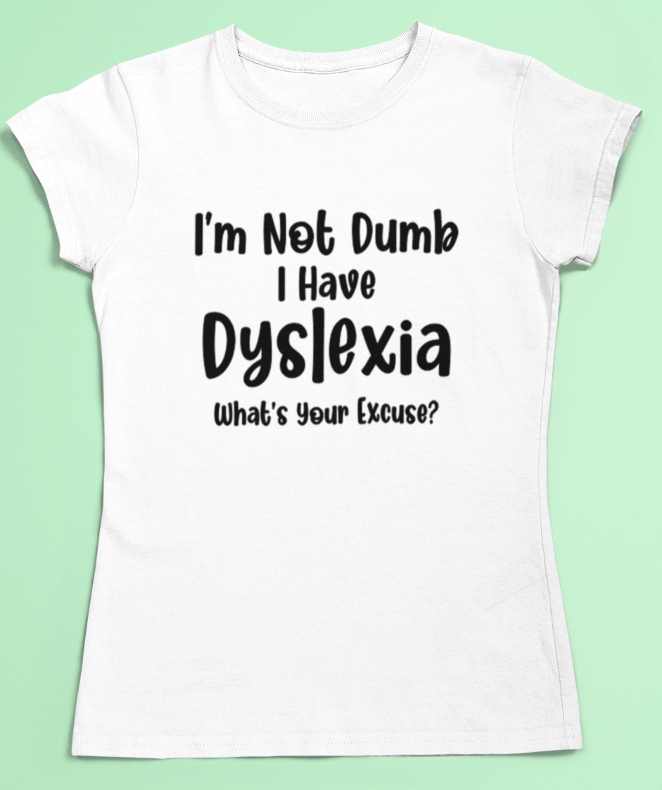 I'm Not Dumb Dyslexia Top. Dyslexia t-shirt- Adult sizes