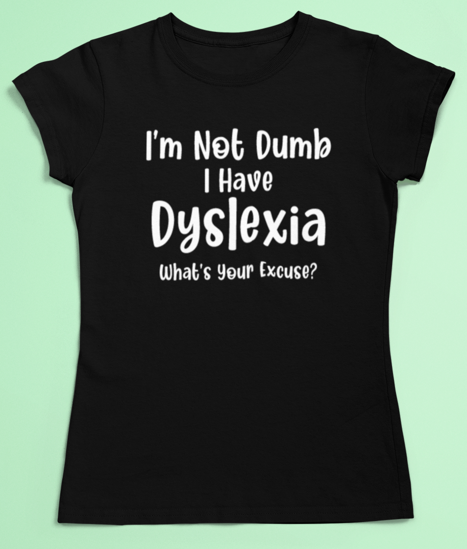 I'm Not Dumb Dyslexia Top. Dyslexia t-shirt- Adult sizes