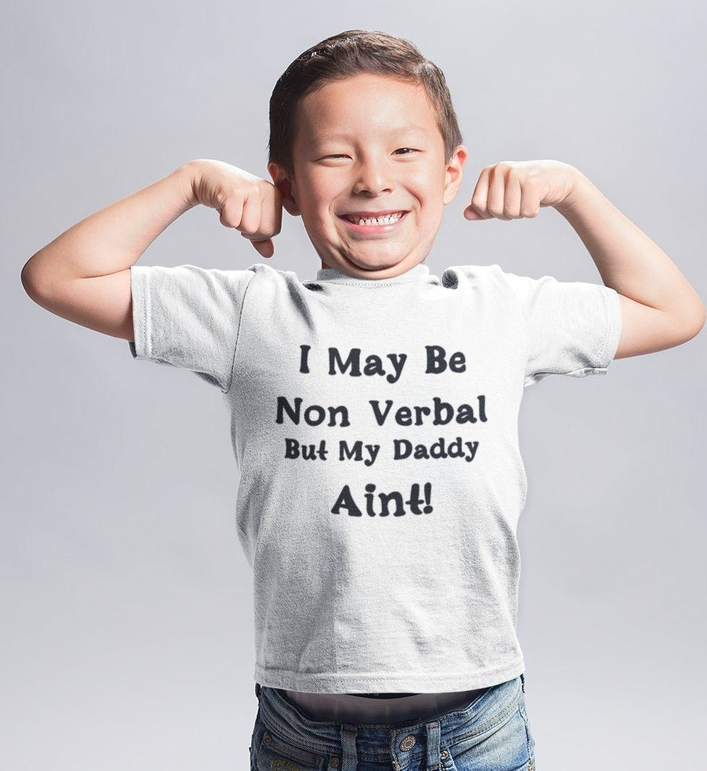 Non verbal awareness t-shirt - I may be non verbal but my Daddy ain't t-shirt