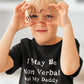 Non verbal awareness t-shirt - I may be non verbal but my Daddy ain't t-shirt