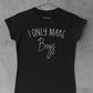 Boy mum t-shirt - I only make boys