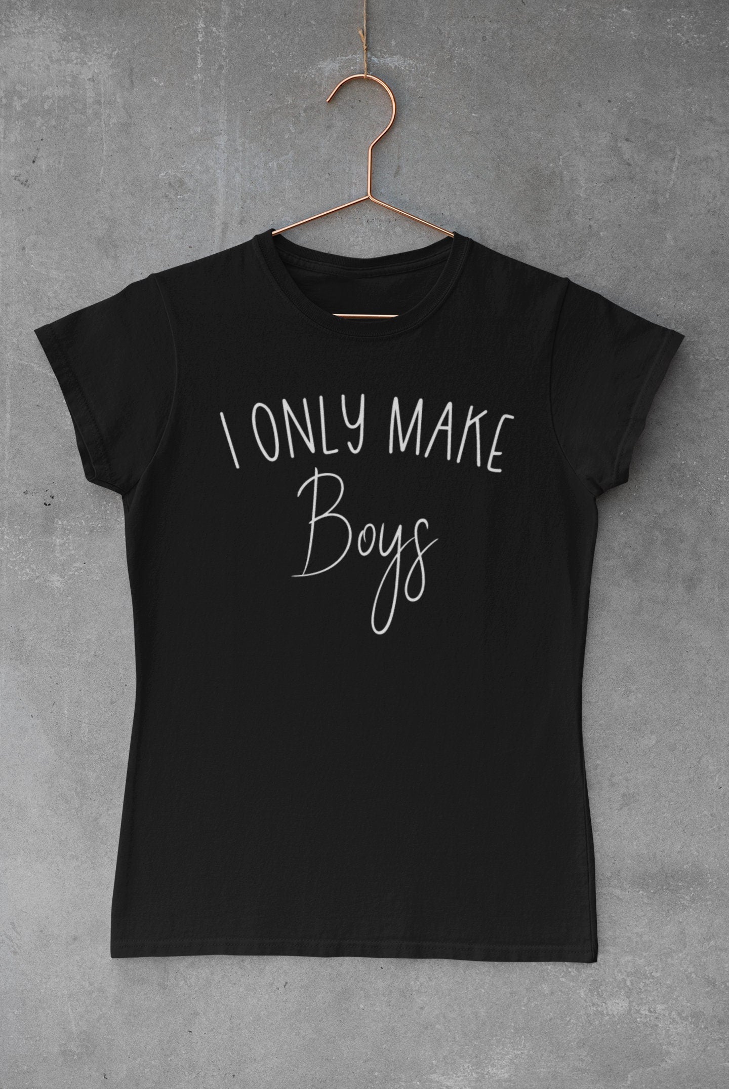 Boy mum t-shirt - I only make boys