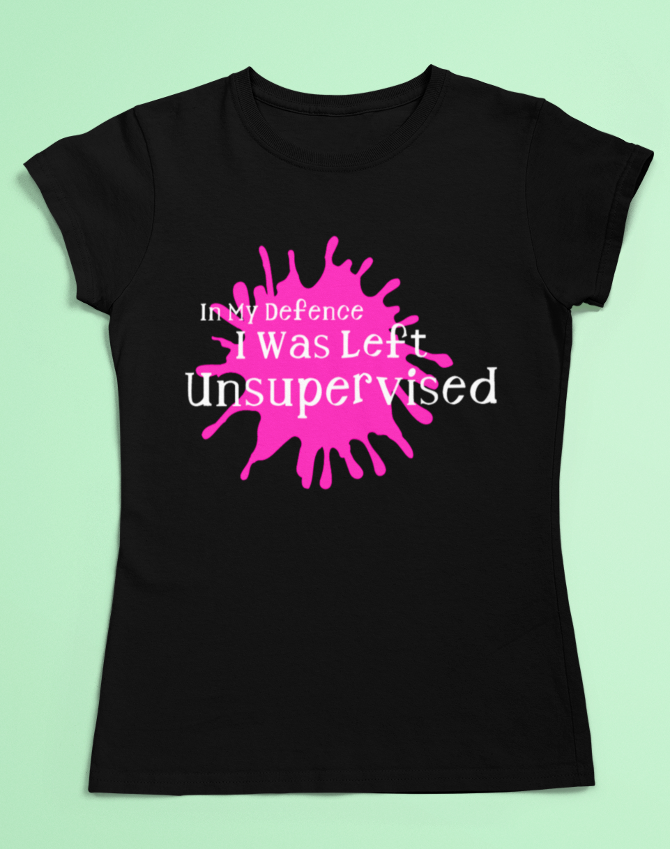 Funny slogan t-shirt - In my defence I was left unsupervised