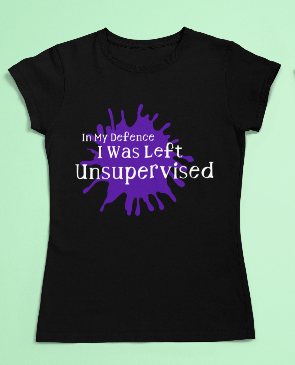 Funny slogan t-shirt - In my defence I was left unsupervised