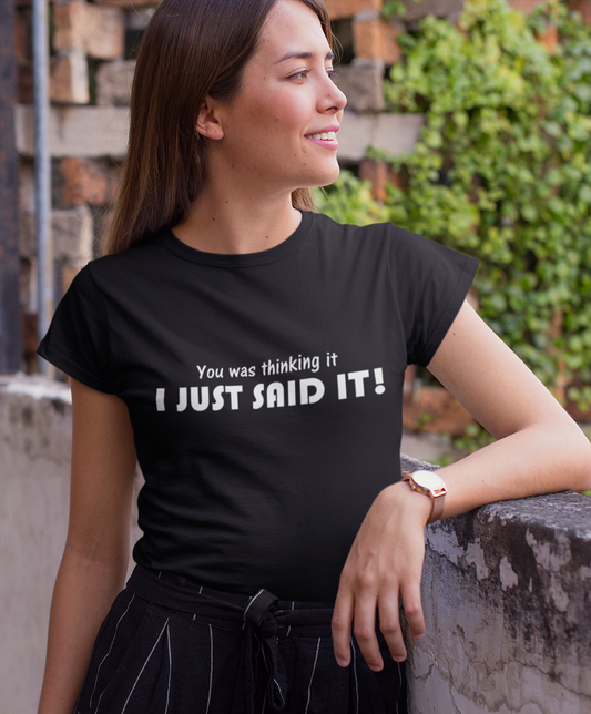 Funny slogan t-shirt - You was thinking it I just said it