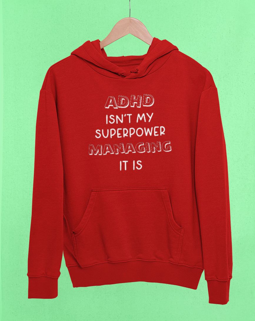 ADHD hoodie - ADHD isn't my super power, managing it is - Red Hoodie