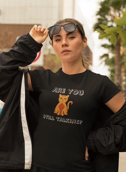 Cat t-shirt - Are you still talking?