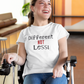 Different not less t-shirt