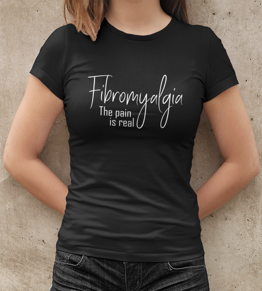 Fibromyalgia t-shirt - the pain is real