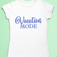 Vacation mode shirt