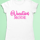 Vacation mode shirt
