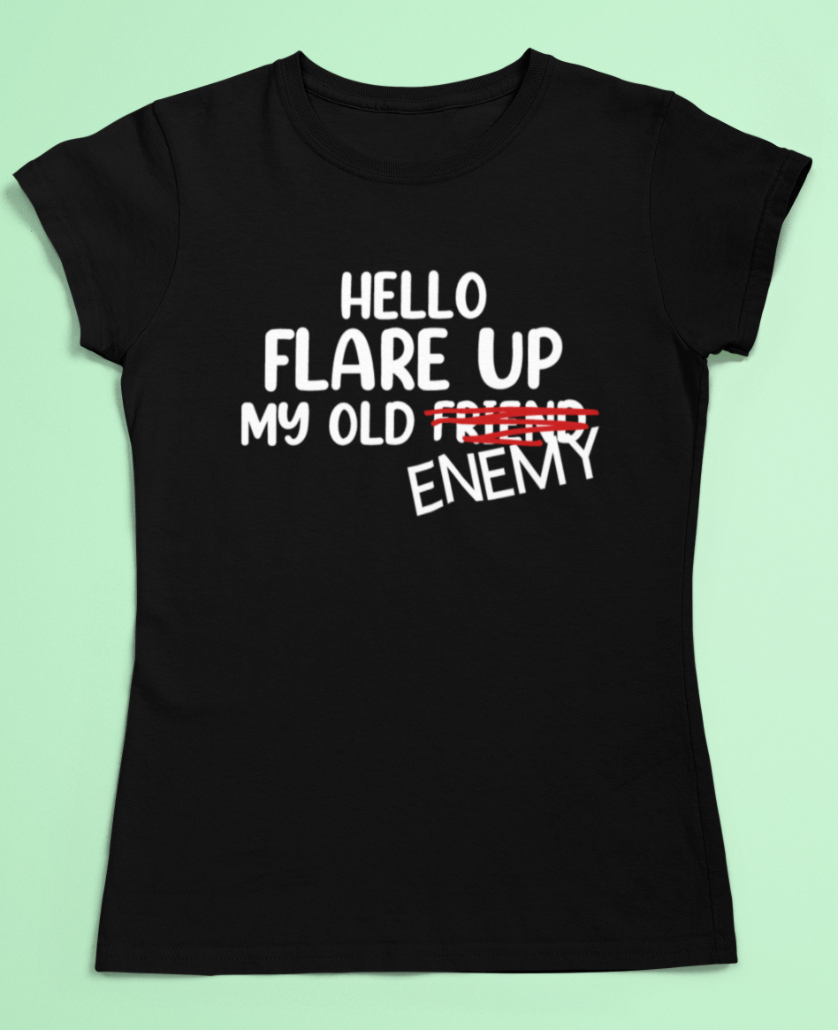 Flare up t-shirt - Hello flare up my old friend/enemy